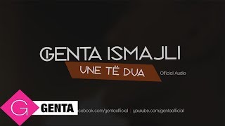 Genta Ismajli  Une Te Dua Audio [upl. by Nyrual531]