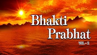 Morning Bhakti Bhajans Best Bhajans Vol2 I Full Audio Songs Juke Box [upl. by Haimrej]