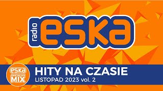 ESKA Hity na Czasie  Listopad 2023 vol 2 – oficjalny mix Radia ESKA [upl. by Noah]