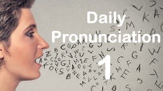 English Pronunciation Practice Daily Pronunciation 1 2019 [upl. by Ursala419]