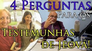 4 PERGUNTAS PARA OS TESTEMUNHAS DE JEOVÁ [upl. by Cypro]