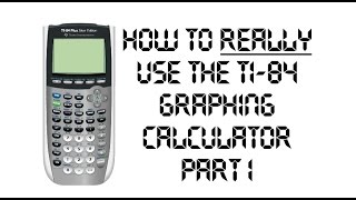 How to REALLY Use The TI84 Graphing Calculator  Part 1 [upl. by Aleacim931]