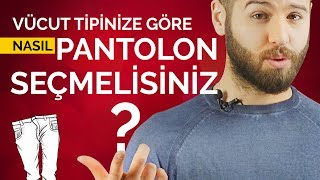 Vücut Tipinize Göre Nasıl Pantolon Seçmelisiniz [upl. by Mozes]