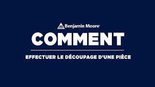 Comment Découper une Pièce Avant de la Peindre  Benjamin Moore [upl. by Williamson]