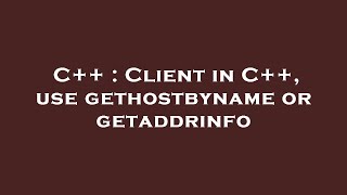 C  Client in C use gethostbyname or getaddrinfo [upl. by Enirehtak]