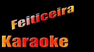 Carlos Alexandre  Feiticeira  Karaoke [upl. by Noelopan667]