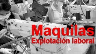 Maquiladora  Explotación laboral [upl. by Inalan]