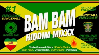 BAM BAM Riddim Mixxx Pilers Sean Paul Kartel Shabba Ranks and more [upl. by Ihcalam340]