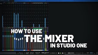 How to Use the Mixer in Studio One  PreSonus [upl. by Ahsiela]