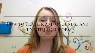 How to Teach k and g Soundsand Fun with Lollipops [upl. by Aisya768]