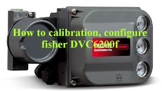 How to calibration configure fisher DVC6200 foundation fieldbus [upl. by Pelpel721]