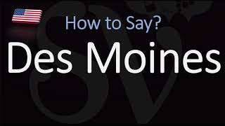 How to Pronounce Des Moines CORRECTLY [upl. by Daniella131]