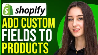 How To Add Custom Fields To Products On Shopify [upl. by Shamus]