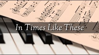 In Times Like These  Piano  Hymn with Lyrics [upl. by Iverson]