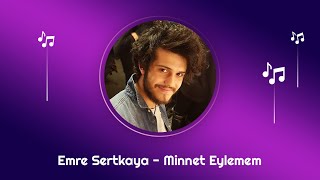 Emre Sertkaya  Minnet Eylemem [upl. by Harak]