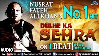 Nusrat Fateh Ali Khan  Dulhe Ka Sehra  1 Beat With Dialogue  Dhadkan  Best Romantic Wedding Song [upl. by Adallard86]