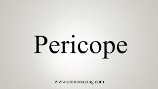 How To Say Pericope [upl. by Attenyt]