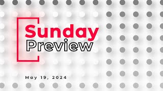 May 19 2024  Sunday Preview [upl. by Aiouqes]