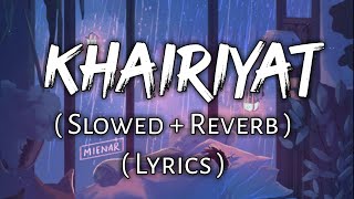 Khairiyat   Lyrics    Slowed  Reverb   Ear Candy  Use Headphones 🎧🎧 [upl. by Austine]