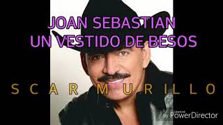 JOAN SEBASTIAN  UN VESTIDO DE BESOS LETRA [upl. by Atekal662]