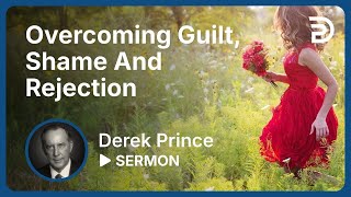 Overcoming Guilt Shame and Rejection  Sermon [upl. by Yv250]