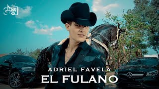 Adriel Favela quotEl Fulanoquot Video Oficial [upl. by Eninnej720]