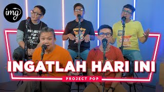 Ingatlah Hari Ini  Project Pop Live Perform [upl. by Ylro47]