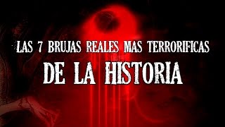 Las 7 Brujas Reales Más Terroríficas De La Historia [upl. by Thomey]