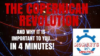 THE COPERNICAN REVOLUTION and why it is important to you in 4 minutes [upl. by Enohpets181]