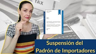 EPISODIO 171 Suspensión del Padrón de Importadores [upl. by Bax526]