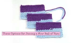 Knitting Help  Three Options for Joining a New Ball of Yarn [upl. by Einram]