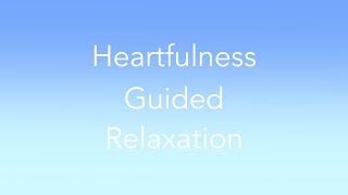 How to Relax in Hindi  Heartfulness Guided Relaxation in Hindi [upl. by Anairotciv580]