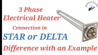 3 phase Electrical heater connection in Star Or Delta  Difference between star amp Delta connection [upl. by Fogg]