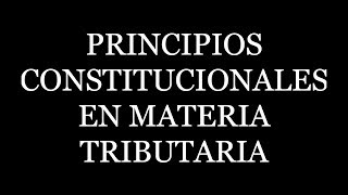 PRINCIPIOS CONSTITUCIONALES EN MATERIA TRIBUTARIA EN GUATEMALA [upl. by Assenna]