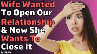 My Wife Wanted To Open Our Marriage Now She Wants To Close It Reddit Relationships Cheating [upl. by Tayler]