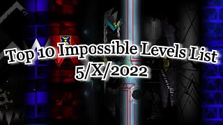 Top 10 Impossible Levels List Levels 5X2022  Geometry Dash [upl. by Deegan]