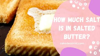 How Much Salt Is In Salted Butter [upl. by Atteynot161]