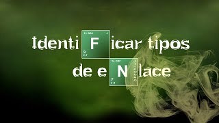 IDENTIFICAR TIPOS DE ENLACE  Química Básica [upl. by Ruhtua505]