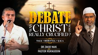 DEBATE  WAS CHRIST PBUH REALLY CRUCIFIED  TALK  REBUTTAL  Q amp A  DR ZAKIR NAIK [upl. by Ariaet]