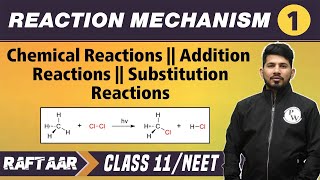 Reaction Mechanism 01  Chemical Addition amp Substitution Reactions  Class 11NEET  RAFTAAR [upl. by Hetty663]