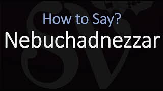 How to Pronounce Nebuchadnezzar CORRECTLY [upl. by Pfeifer77]