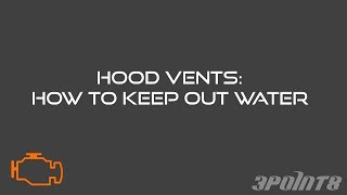 Hood Vents  Keeping Out Water [upl. by Thera]