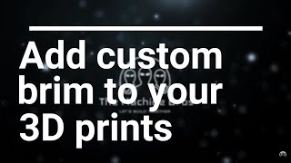 3D PrintingTips Add Custom Brim to Your 3D Prints [upl. by Emawk]