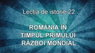 Lectia de istorie 22  Romania in Primul Razboi Mondial [upl. by Eirojram102]