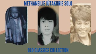 Methaneilie Jütakhrie Solo  OLD CLASSICS COLLECTION [upl. by Aneekan233]