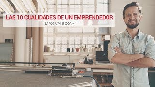 Las 10 cualidades de un emprendedor más valiosas [upl. by Odeen]