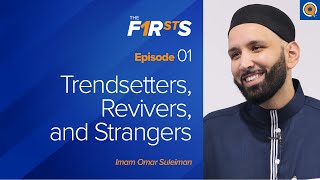 Trendsetters Revivers and Strangers  The Firsts  Dr Omar Suleiman [upl. by Hansel280]