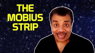 Neil deGrasse Tyson Explains the Möbius Strip [upl. by Auohp]