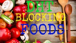 DHT Blocking Foods That Can Stop Hair Loss amp Balding Human Voice [upl. by Sukey]