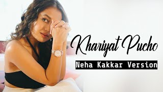 Neha Kakkar Version  Khairyat Pucho Song Lyrics  Sad Version Chhichhore  Sushant A Shraddha K [upl. by Eleonore]